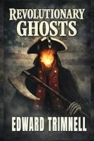 Revolutionary Ghosts 1796731749 Book Cover