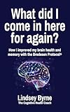 Photo Gallery what did i come in here for again?: how i improved my brain health and memory with the bredesen protocol® (english edition) Photo Gallery what did i come in here for again?: how i improved my brain health and memory with the bredesen protocol® (english edition)
