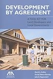 Development by Agreement: A Tool Kit for Land Developers and Local Governments