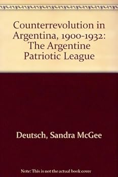 Hardcover Counterrevolution in Argentina, 1900-1932: The Argentine Patriotic League Book