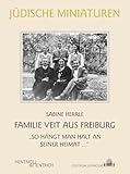  Familie Veit aus Freiburg: „So hängt man halt an seiner Heimat …“ (Jüdische Miniaturen: Herausgegeben von Hermann Simon)