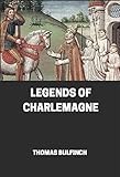  Bulfinch’s Mythology, Legends of Charlemagne Annotated (English Edition)