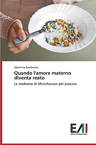 Quando l'amore materno diventa reato: La sindrome di Münchausen per procur