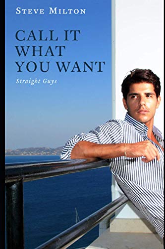 Call It What You Want (Straight Guys)