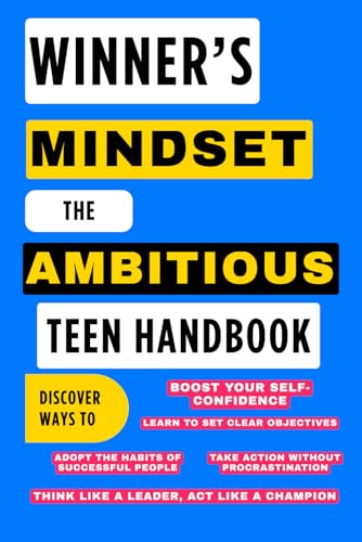 Winner's Mindset: The Ambitious Teen Handbook: The Secrets of Success for Young People