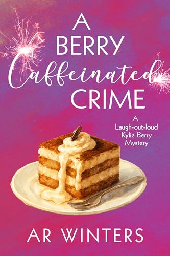 A Berry Caffeinated Crime: A Humorous Kylie Berry Mystery book cover