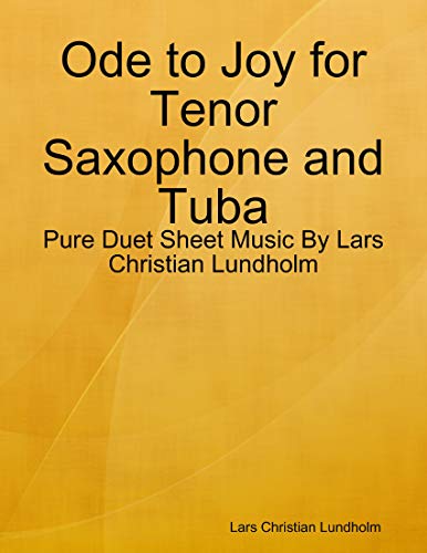 Ode to Joy for Tenor Saxophone and Tuba - Pure Duet Sheet Music By Lars Christian Lundholm (English Edition)