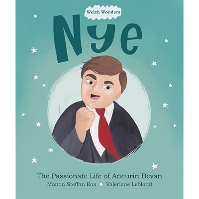 Welsh Wonders: Nye - Passionate Life of Aneurin Bevan, The