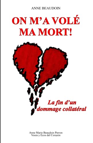 On m'a volé ma mort!: La fin d'un dommage collatéral (French Edition)