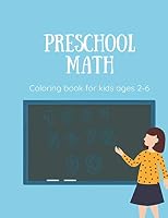 Preschool math coloring book for kids ages 2-6: preschool math workbook for toddlers beginner math, handwriting B089HYVGDV Book Cover
