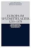 geschichte mittelalter für kinder  Europa im Spätmittelalter 1215-1378 (Oldenbourg Grundriss der Geschichte, Band 8)