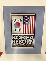 KOREA REBORN A Grateful Nation Honors War Veterans for More Than 60 Years of Growth 1732297606 Book Cover