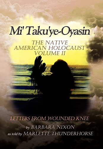 Mi' Taku'ye-Oyasin: The Native American Holocaust Volume II