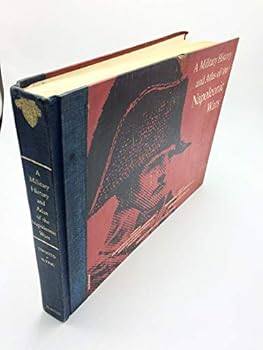 A Military History and Atlas of the Napoleonic Wars, Compiled for the Dept. Of Military Art and Engineering, the United States Military Academy