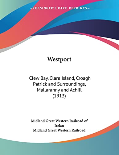 Westport: Clew Bay, Clare Island, Croagh Patrick and Surroundings, Mallaranny and Achill (1913)