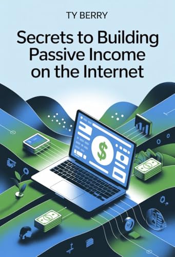 Secrets to Building Passive Income on the Internet (English Edition)