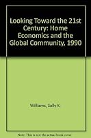 Looking Toward the 21st Century: Home Economics and the Global Community, 1990 0026762331 Book Cover