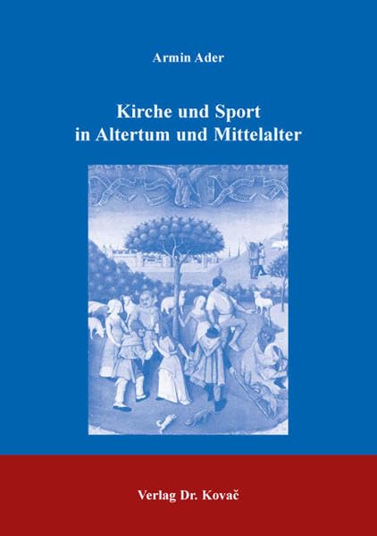 Kirche und Sport in Altertum und Mittelalter (Schriften zur Sportwissenschaft)