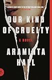 Our Kind of Cruelty: A Novel