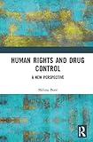 Human Rights and Drug Control: A New Perspective