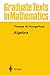 Algebra (Graduate Texts in Mathematics, 73)