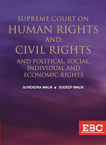 Supreme Court on Human Rights and Civil Rights and Political, Social, Individual and Economic Rights (1950 to 2018) (in 2 Volumes) [Hardcover] Surendra Malik; Sudeep Malik and This is a two volume comprehensive and exhaustive Digest on the important subject of Human and Civil, Political, Social, Individual and Economic Rights