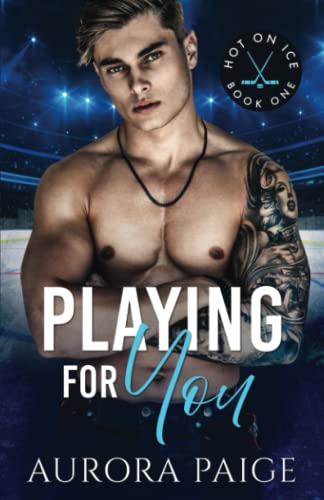 Playing for You: An Interracial One-Night Stand Romance (Hot on Ice Series)