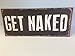Produktbild Schild mit der Aufschrift Get Naked (in englischer Sprache)