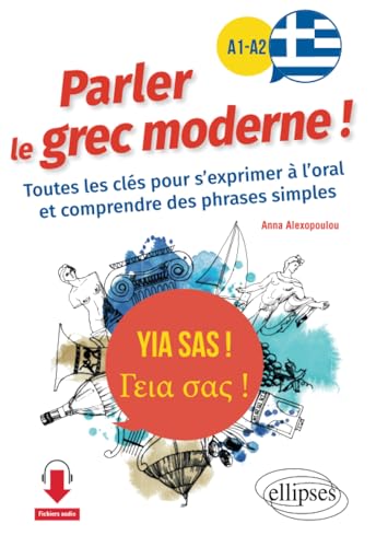 livre Yia sas ! Parler le grec moderne ! A1-A2: Toutes les clés pour s'exprimer à l'oral et comprendre des phrases simples