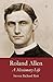 Roland Allen: A Missionary Life