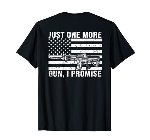 Just One More Gun I Promise - Regalo para hombre, en la parte posterior Camiseta