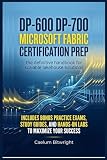DP-600 DP-700 Microsoft Fabric Certification Prep: The Definitive Handbook for Scalable Lakehouse Solutions