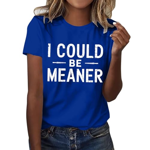 I Could Be Meaner T-shirt Femme Mode Décontracté Couleur Unie Mignon Imprimé Col Rond Manches Courtes Randonnée Femme, bleu, S
