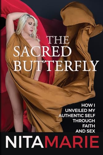 The Sacred Butterfly: How I Unveiled My Authentic Self Through Faith and Sex