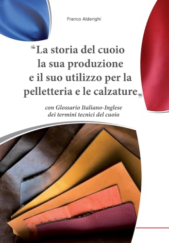 La storia del cuoio la sua produzione e il suo utilizzo per la pelletteria e le calzature