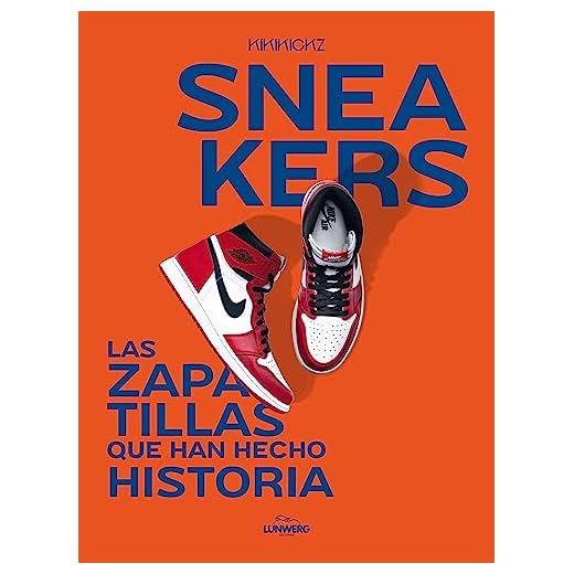 Sneakers: Las zapatillas que han hecho historia (Guías ilustradas)