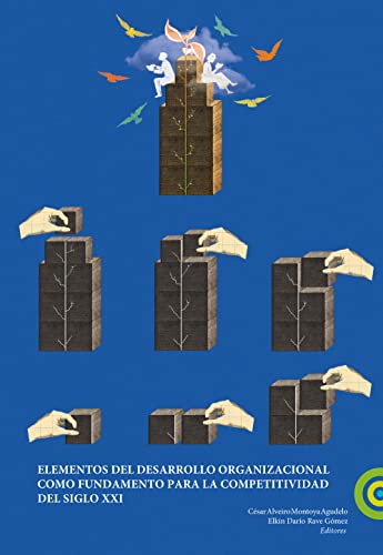 Elementos del desarrollo organizacional como fundamento para la competitividad del siglo XXI (Spanish Edition)