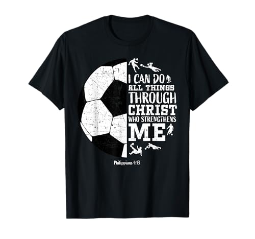 Christian Soccer Faith Graphic Bible Verse Philippians 4:13 T-Shirt