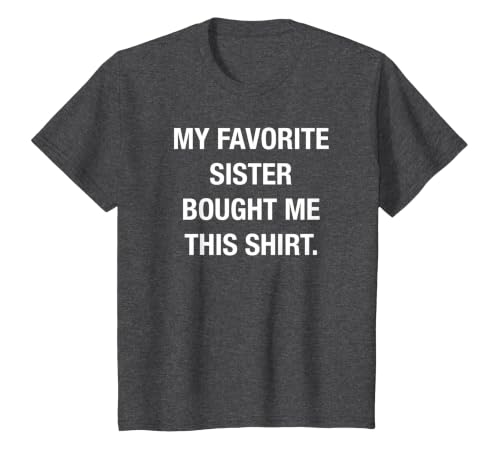 I Bought This Shirt from My Favorite Sister. Funny Shirt T-Shirt, Youth, Dark Heather Grey, Small