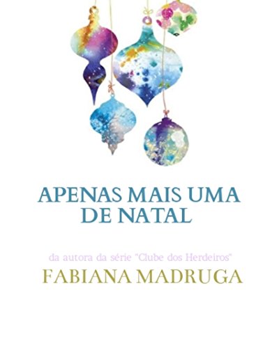Apenas Mais Uma de Natal: Um conto sobre acreditar - Madruga, Fabiana 