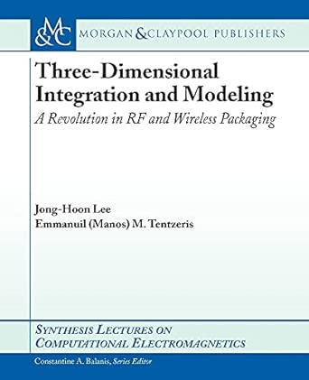 Three-Dimensional Integration and Modeling: A Revolution in RF and Wireless Packaging Three-Dimensional Integration and Modeling: A Revolution in RF and Wireless Packaging book cover