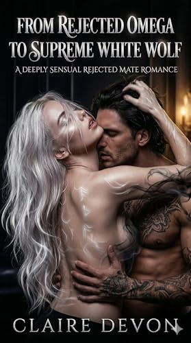  From Rejected Omega to Supreme White Wolf: A Deeply Sensual Rejected Mate Romance (English Edition)