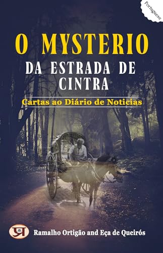 O Mysterio da Estrada de Cintra. Cartas ao Diário de Noticias