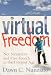 Virtual Freedom: Net Neutrality and Free Speech in the Internet Age