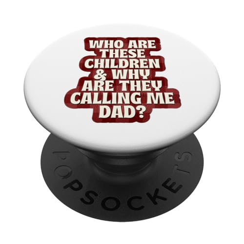 Qui sont ces enfants et pourquoi m'appellent-ils papa PopSockets PopGrip