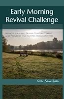 Early Morning Revival Challenge: With Journaling, Prayer, Reading Psalms and Proverbs, and Quotes from Ministers 1956616268 Book Cover