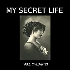 My Secret Life: Volume One Chapter Thirteen Audiobook By Dominic Crawford Collins cover art