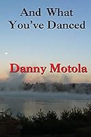 And What You've Danced 1517179971 Book Cover