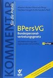  Bundespersonalvertetungsgesetz: Mit Wahlordnung und ergänzenden Vorschriften  Kommentar für die Praxis mit vergleichenden Anmerkungen zu den Landespersonalvertretungsgesetzen