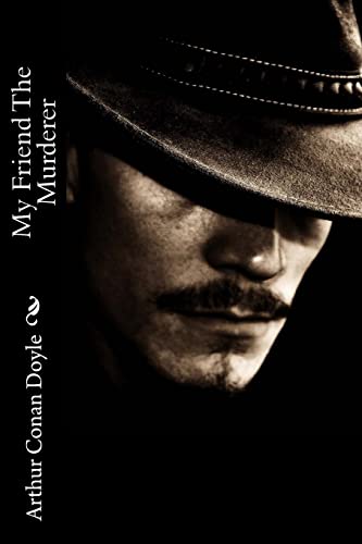 My Friend The Murderer Arthur Conan Doyle